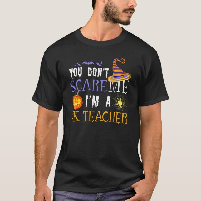 You Don't Scare Me I'm A TK Teacher Halloween Funn T-Shirt (Front)