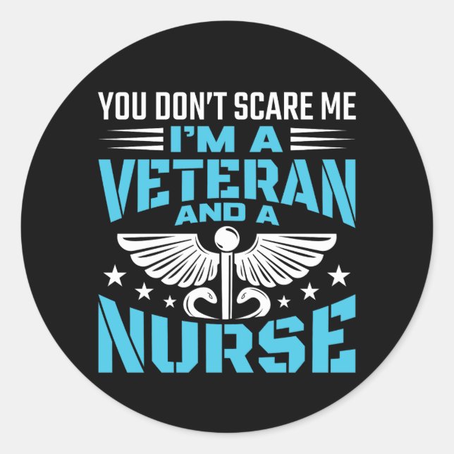 You Don't Scare Me I'm a Veteran and a Nurse Classic Round Sticker (Front)