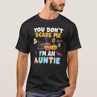 You Don't Scare Me I'm An Auntie Halloween Can't P T-Shirt