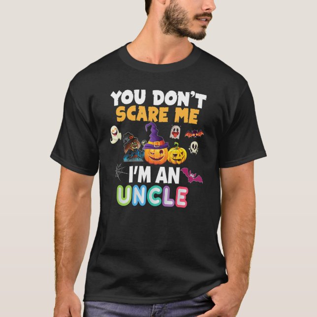You Don't Scare Me I'm An Uncle Halloween Can't Te T-Shirt (Front)