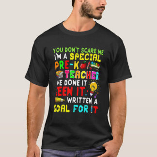 You Don't Scare Me I'm Proud A Special Pre K Teach T-Shirt