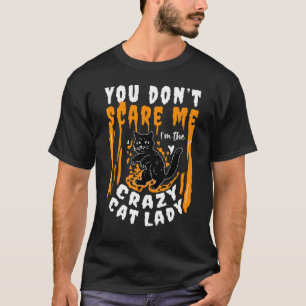 You Dont Scare Me I'm The Crazy Cat Lady Halloween T-Shirt