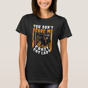 You Dont Scare Me I'm The Crazy Cat Lady Halloween T-Shirt