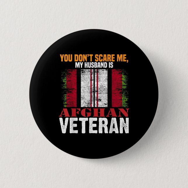 You Dont Scare Me My Husband Is Afghan Veteran Afg 6 Cm Round Badge (Front)
