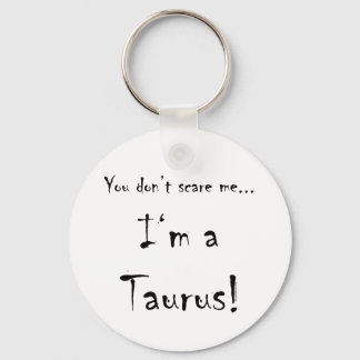 You don't scare me...Taurus Key Ring