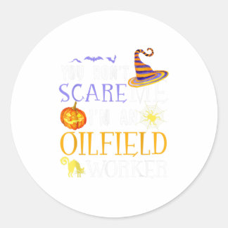 You Dont Scare Oilfield Worker Funny Outfit Classic Round Sticker