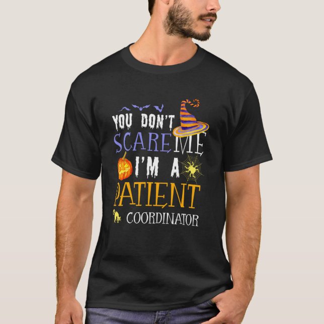 You Don't Scare Patient Coordinator Halloween Sayi T-Shirt (Front)
