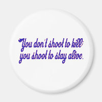 You don't shoot to kill;