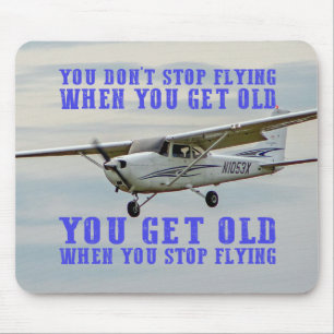 You Don't Stop Flying When You Get Old Mouse Pad