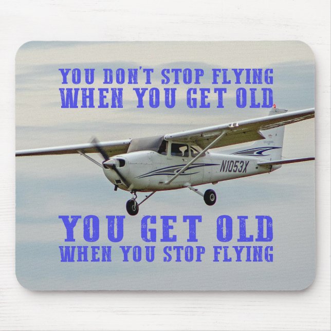 You Don't Stop Flying When You Get Old Mouse Pad (Front)