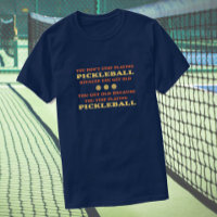 You don't stop playing pickleball saying