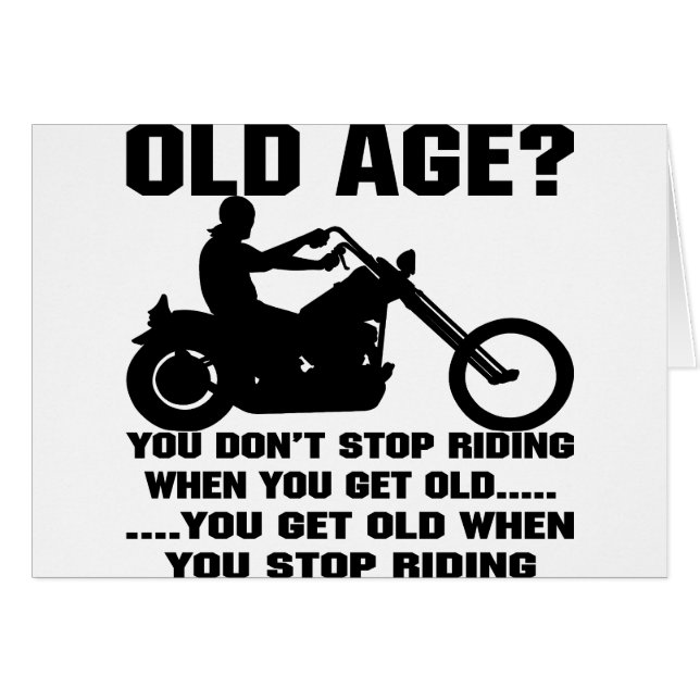 You Don't Stop Riding When You Get Old You Get Old (Front Horizontal)