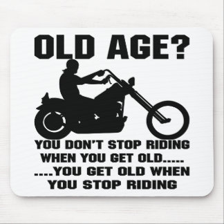You Don't Stop Riding When You Get Old You Get Old Mouse Pad