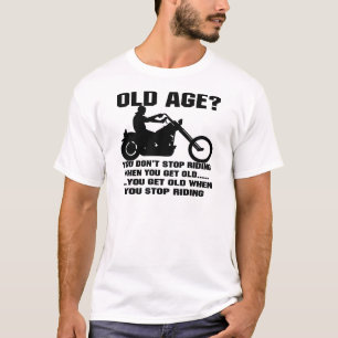 You Don't Stop Riding When You Get Old You Get Old T-Shirt