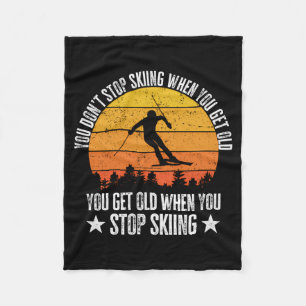 You Dont Stop Skiing When You Get Old Funny Skier  Fleece Blanket
