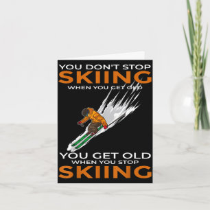You don't stop skiing when you get old ski skier card