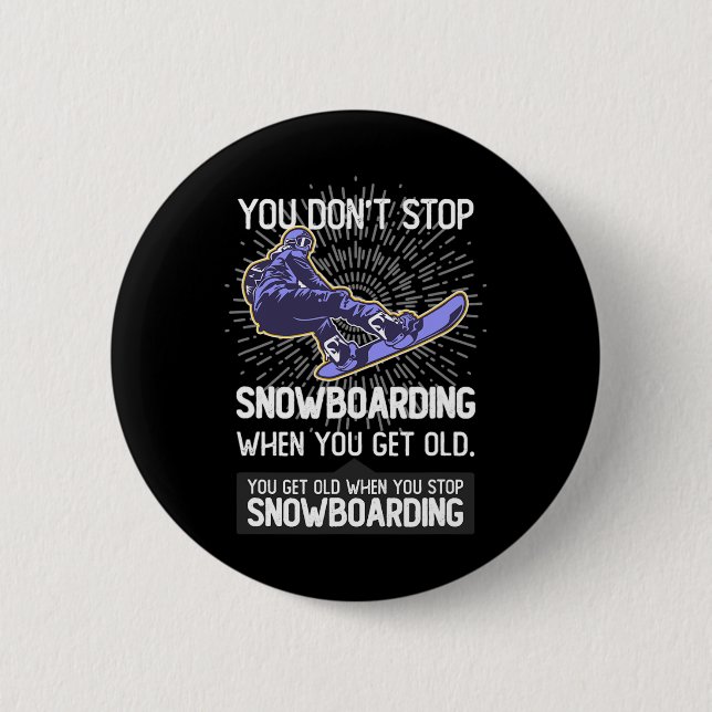 You Don't Stop Snowboarding When You Get Older Gif 6 Cm Round Badge (Front)