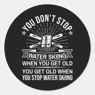 You Don't Stop Water Skiing When Get Old - Vintage Classic Round Sticker
