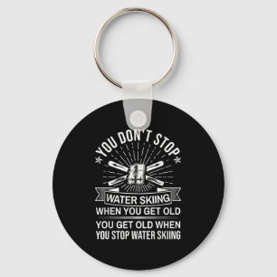 You Dont Stop Water Skiing When Get Old - Vintage Key Ring