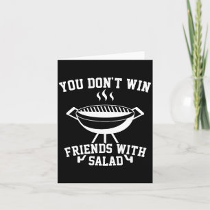 You Don't Win Friends With Salad - Funny Card
