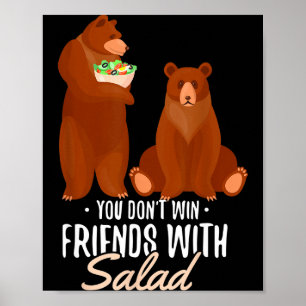 You Dont Win Friends With Salad Funny Vegan Bear S Poster