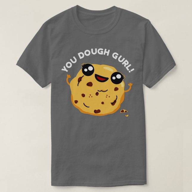 You Dough Gurl Cute Baking Pun T-Shirt (Design Front)