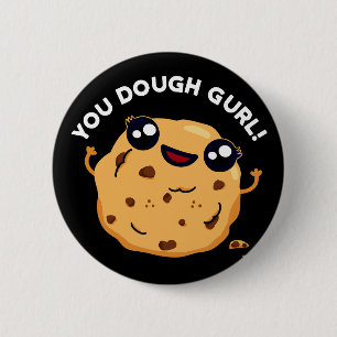 You Dough Gurl Funny Baking Pun Dark BG 6 Cm Round Badge