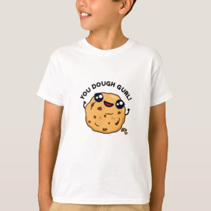 You Dough Gurl Funny Baking Pun T-Shirt
