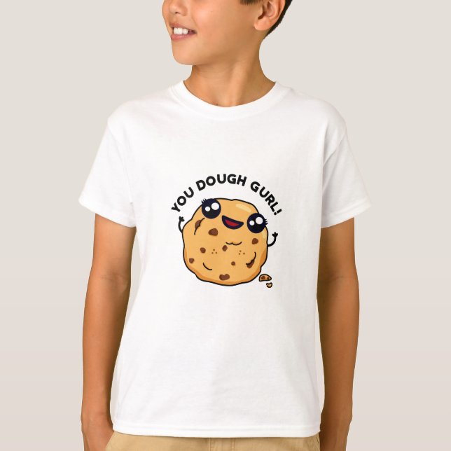 You Dough Gurl Funny Baking Pun  T-Shirt (Front)