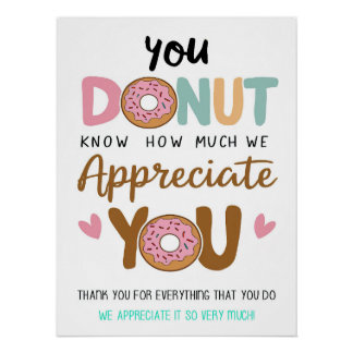 You Doughnut Know How Much We Appreciate You Poste Poster