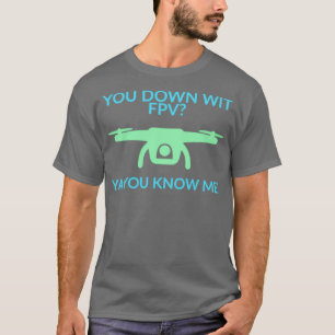You Down Wit FPV T-Shirt