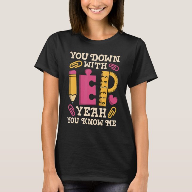 You Down With IEP SPED Teacher Special Education   T-Shirt (Front)