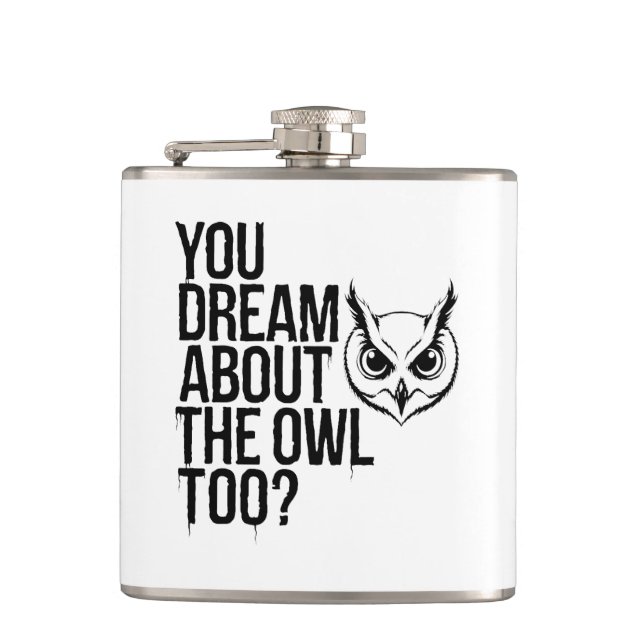You Dream About the Owl Too? Hip Flask (Front)