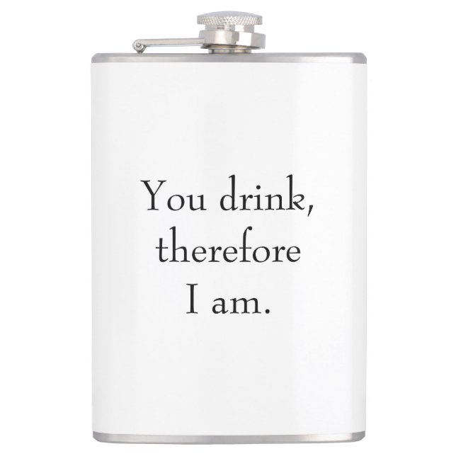 "You drink, therefore I am" Philosophical Thinking Hip Flask (Front)