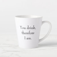 "You drink, therefore I am" Philosophical Thinking