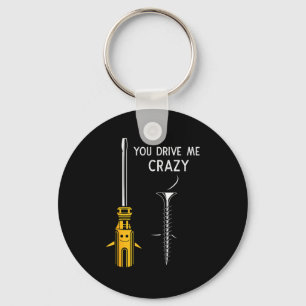 You Drive Me Crazy Men Saying Dirty Funny Quote Ha Key Ring