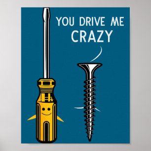 You Drive Me Crazy Men Saying Dirty Funny Quote Ha Poster
