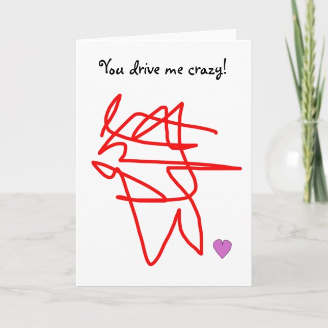 You Drive Me Crazy! Valentines Card (Front)