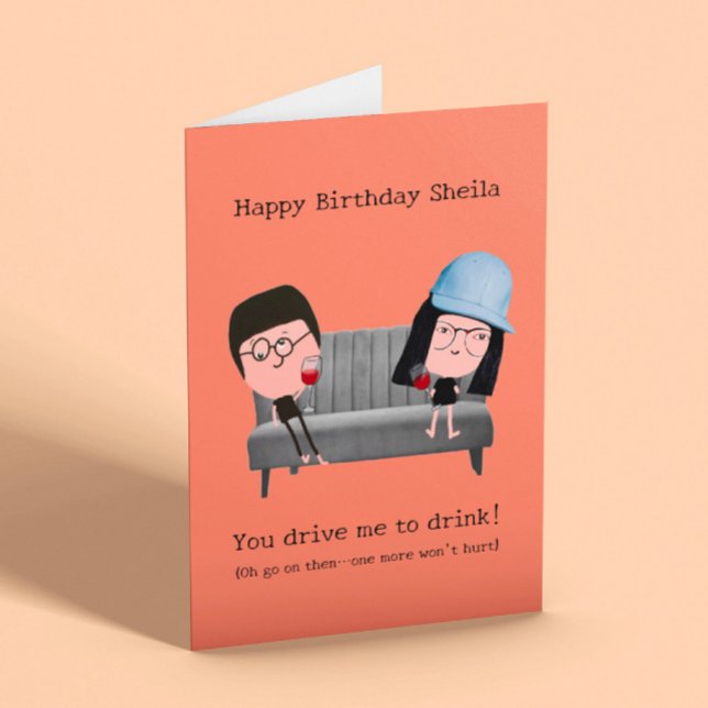 “You drive me to drink” funny birthday  Card (Creator Uploaded)