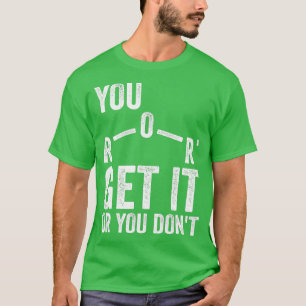 You Ether Get It Or You Dont Chemistry eacher  T-Shirt
