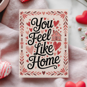 You Feel Like Home Pink Happy Valentine's Day  Holiday Card