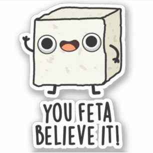 You Feta Believe It Funny Cheese Pun