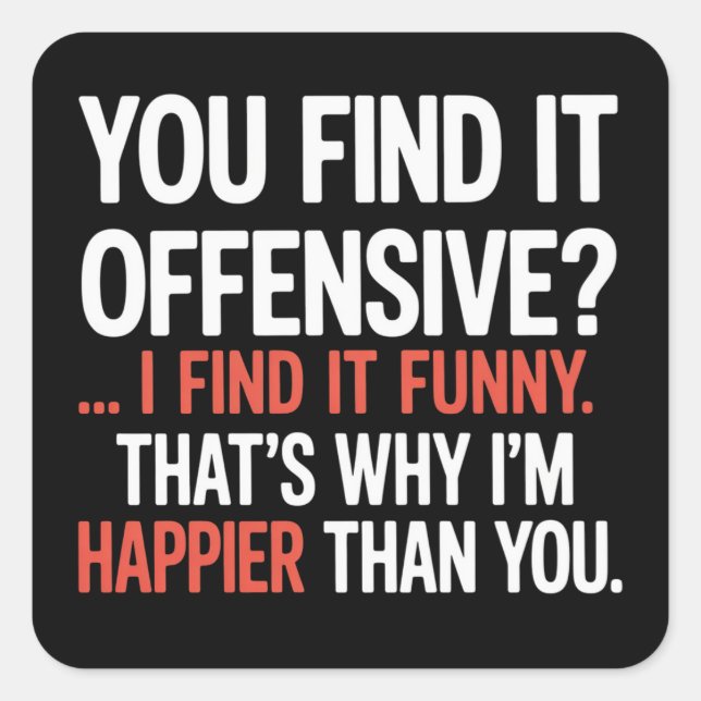You Find It Offensive? Funny Humor Sarcastic  Square Sticker (Front)