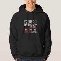 You Find It Offensive? Funny Humour Sarcastic 