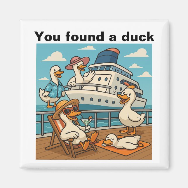 You found a duck - rubber duck hide on cruise ship magnet (Front)