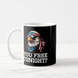 You Free Tonight Eagle Funny Patriotic American 4t Coffee Mug
