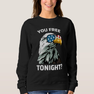 You Free Tonight Eagle Men Women USA Flag 4th of J Sweatshirt