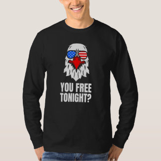 You Free Tonight Patriotic American Bald Eagle 4th T-Shirt