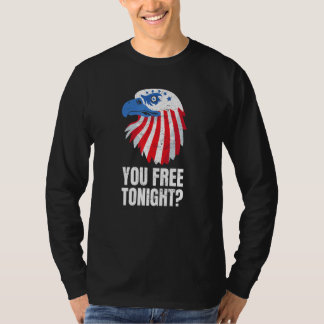 You Free Tonight Patriotic American Bald Eagle 4th T-Shirt