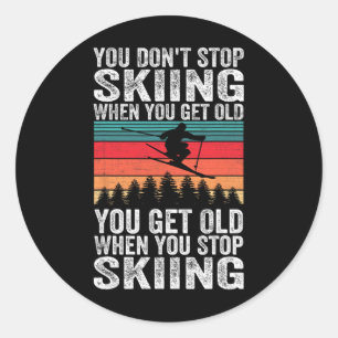 You Get Old When You Stop Skiing - Winter Sports L Classic Round Sticker
